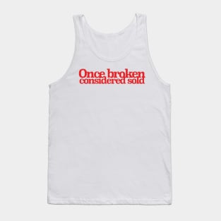 Once broken considered sold Tank Top